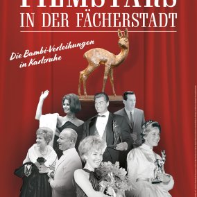 Filmstars in der Fächerstadt. Die Bambi-Verleihungen in Karlsruhe Plakat mit schwarz-weiß Fotografien von Filmstars vor rotem Vorhang.  Über ihnen steht der goldene Bambi-Filmpreis in Form eines Rehkitz.