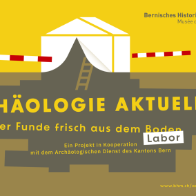 Archaeology Now. New finds fresh from the Bernese laboratory Archaeology Now. New finds fresh from the Bernese laboratory