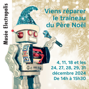 Viens réparer le traîneau du Père Noël au Musée Electropolis